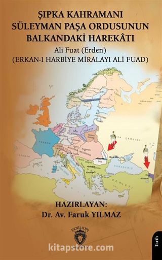 Şıpka Kahramanı Süleyman Paşa Ordusunun Balkandaki Harekatı