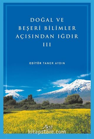 Doğal ve Beşeri Bilimler Açısından Iğdır III