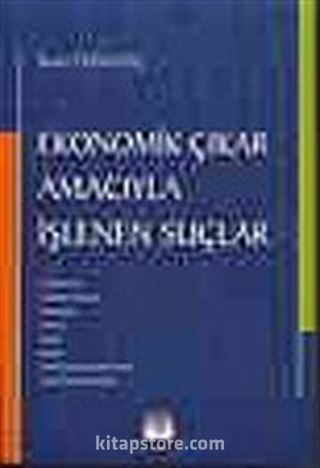 Ekonomik Çıkar Amacıyla İşlenen Suçlar