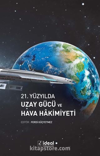 21. Yüzyılda Uzay Gücü ve Hava Hakimiyeti