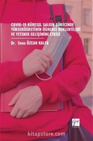 Covıd-19 Küresel Salgın Sürecinde Yükseköğretimin Öğrenci Beklentileri ve Yetenek Gelişimine Etkisi