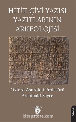 Hitit Çivi Yazısı Yazıtlarının Arkeolojisi
