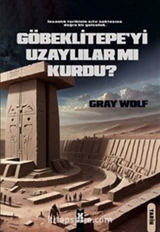 Göbeklitepe'yi Uzaylılar mı Kurdu?
