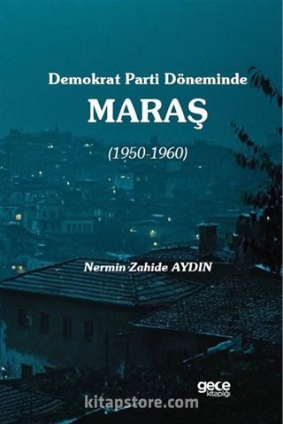 Demokrat Parti Döneminde Maraş (1950-1960)