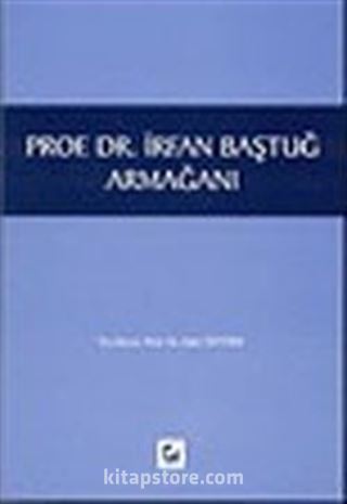 Prof. Dr. İrfan Baştuğ Armağanı