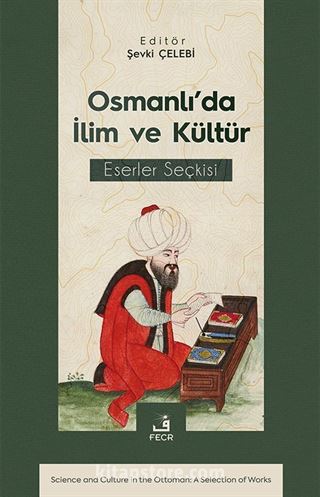 Osmanlı'da İlim ve Kültür Eserler Seçkisi