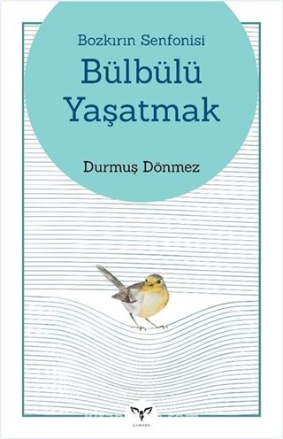 Bozkırın Senfonisi Bülbülü Yaşatmak