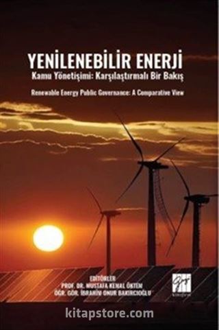 Yenilenebilir Enerji Kamu Yönetişimi: Karşılaştırmalı Bir Bakış Renewable Energy Public Governance: A Comparatıve View