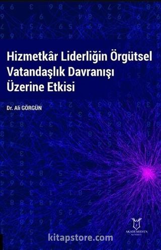 Hizmetkar Liderliğin Örgütsel Vatandaşlık Davranışı Üzerine Etkisi