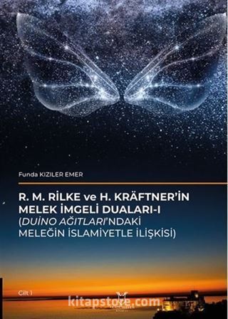 R. M. Rilke Ve H. Kräftner'in Melek İmgeli Duaları- I (Duino Ağıtları'ndaki Meleğin İslamiyetle İlişkisi)