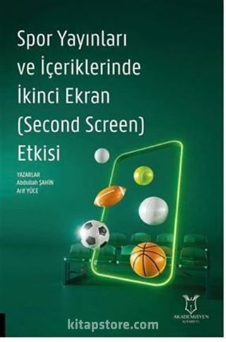 Spor Yayınları ve İçeriklerinde İkinci Ekran (Second Screen) Etkisi