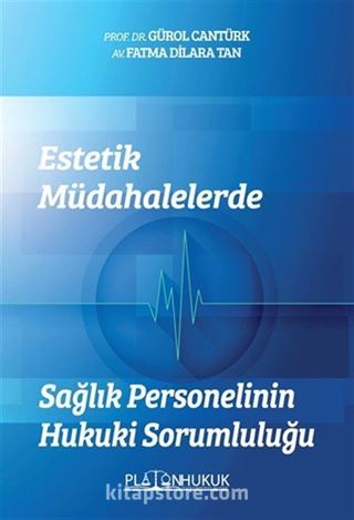 Estetik Müdahalelerde Sağlık Personelinin Hukuki Sorumluluğu