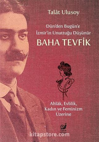 Dün'den Bugün'e İzmir'in Unuttuğu Düşünür Baha Tevfik