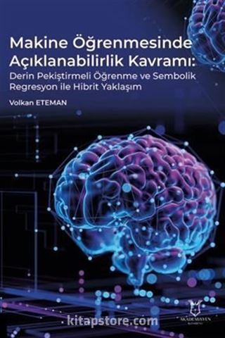 Makine Öğrenmesinde Açıklanabilirlik Kavramı Derin Pekiştirmeli Öğrenme ve Sembolik Regresyon ile Hibrit Yaklaşım