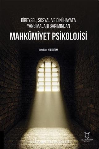 Bireysel, Sosyal ve Dini Hayata Yansımaları Bakımından Mahkumiyet Psikolojisi