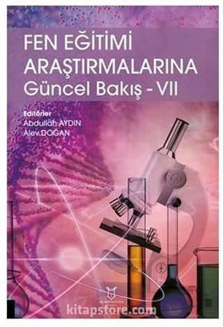Fen Eğitimi Araştırmalarına Güncel Bakış - VII