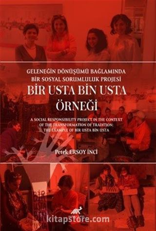 Geleneğin Dönüşümü Bağlaminda Bir Sosyal Sorumluluk Projesi: Bir Usta Bin Usta Örneği