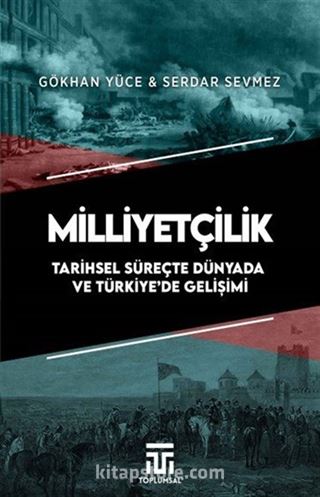 Milliyetçilik Tarihsel Süreçte Dünyada ve Türkiye'de Gelişimi