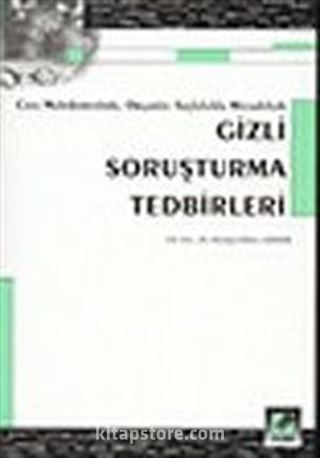 Organize Suçlulukla Mücadelede Gizli Soruşturma Tedbirleri / Ceza Muhakemesinde
