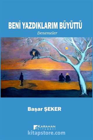 Beni Yazdıklarım Büyüttü
