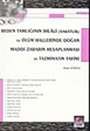 Beden Tamlığının İhlali (Sakatlık) ve Ölüm Hallerinde Doğan Maddi Zararın Hesaplanması ve Tazminatın Tayini