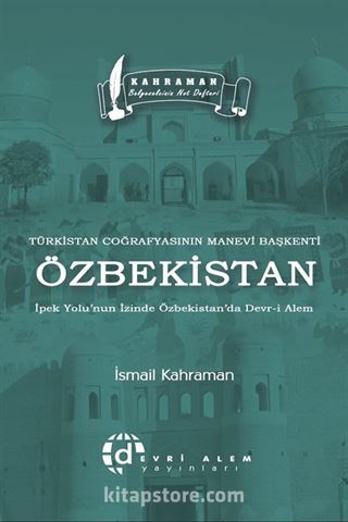 Türkistan Coğrafyasının Manevi Başkenti Özbekistan