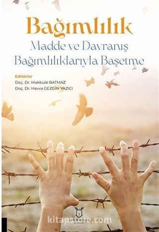 Bağımlılık - Madde ve Davranış Bağımlılıklarıyla Başetme