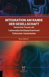 İntegration am Rande der Gesellschaft Deutsche Frauen als 'Lebensabschnittspartnerinnen' Türkischer Gastarbeiter