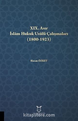 XIX. Asır İslam Hukuk Usulü Çalışmaları (1800-1923)