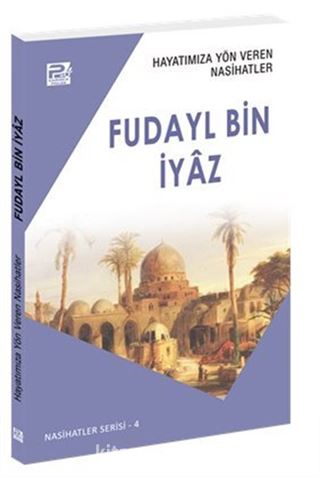 Hayatımıza Yön Veren Nasihatler / Fudayl Bin İyaz