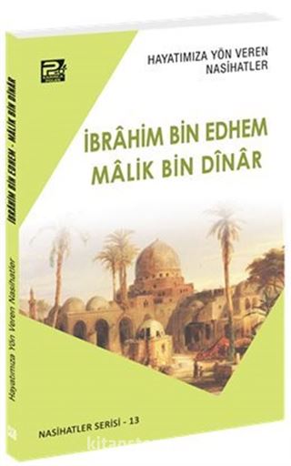 Hayatımıza Yön Veren Nasihatler / İbrahim Bin Edhem - Malik Bin Dînar