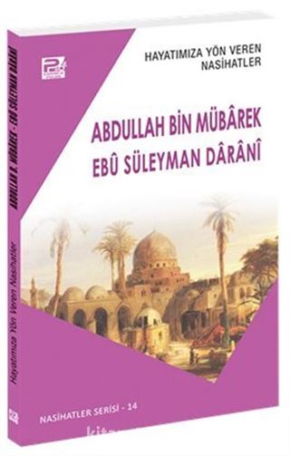 Hayatımıza Yön Veren Nasihatler / Abdullah Bin Mübarek - Ebû Süleyman Daranî