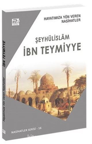 Hayatımıza Yön Veren Nasihatler / İbn Teymiyye