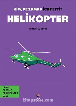 Kim, Ne Zaman İcat Etti? / Helikopter (Görme Engelliler İçin Braille Baskı)