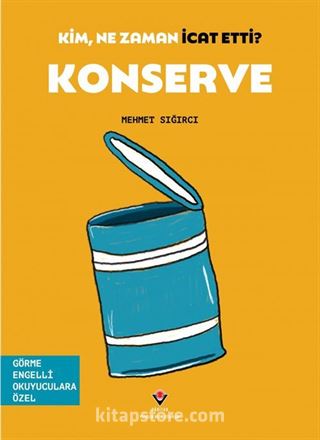 Kim, Ne Zaman İcat Etti? / Konserve (Görme Engelliler İçin Braille Baskı)