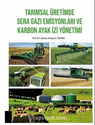 Tarımsal Üretimde Sera Gazı Emisyonları ve Karbon Ayak İzi Yönetimi