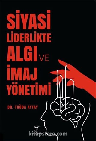 Siyasi Liderlikte Algı ve İmaj Yönetimi