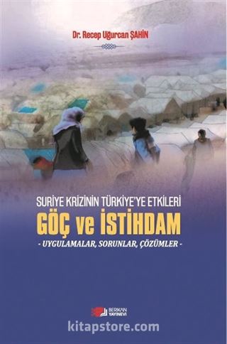 Suriye Krizinin Türkiye'ye Etkileri Göç ve İstihdam