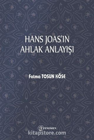 Hans Joas'ın Ahlak Anlayışı