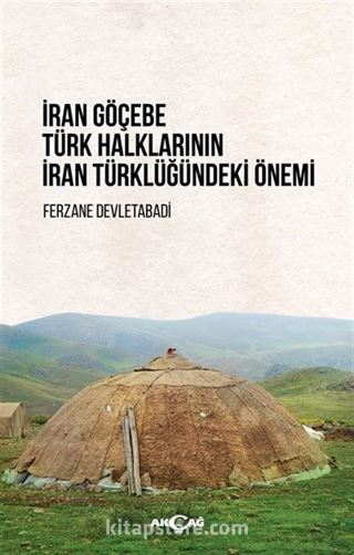İran Göçebe Türk Halklarının İran Türklüğündeki Önemi