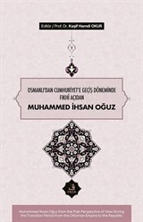 Osmanlı'dan Cumhuriyete Geçiş Döneminde Fıkhî Açıdan Muhammed İhsan Oğuz