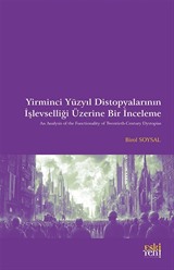 Yirminci Yüzyıl Distopyalarının İşlevselliği Üzerine Bir İnceleme