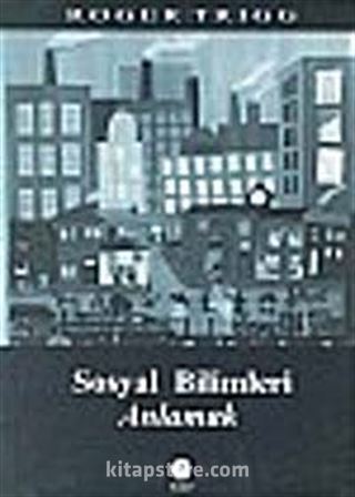 Sosyal Bilimleri Anlamak/Sosyal Bilimlere Felsefi Bir Yaklaşım
