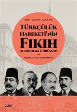 Türkçülük Hareketi'nin Fıkıh Alanındaki Görüşleri / Tanzimat'tan Cumhuriyet'e