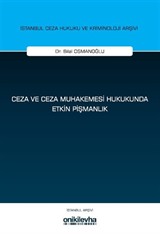Ceza ve Ceza Muhakemesi Hukukunda Etkin Pişmanlık İstanbul Ceza Hukuku ve Kriminoloji Arşivi Yayın No: 79