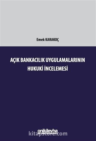 Açık Bankacılık Uygulamalarının Hukuki İncelemesi