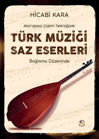 Mızrapsız Çalım Tekniği ile Türk Müziği Saz Eserleri