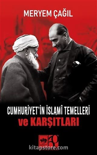 Cumhuriyet'in İslamî Temelleri ve Karşıtları