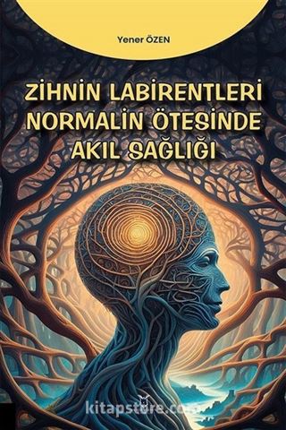 Zihin Labirentleri Normalin Ötesinde Akıl Sağlığı