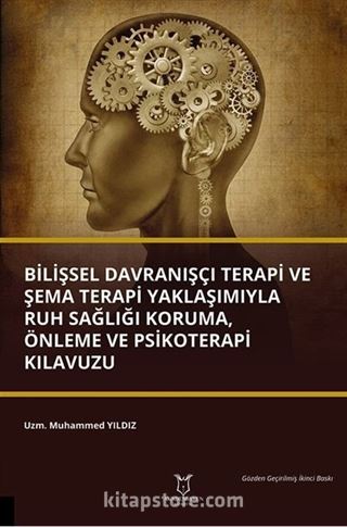 Bilişsel Davranışçı Terapi ve Şema Terapi Yaklaşımıyla Ruh Sağlığı Koruma, Önleme ve Psikoterapi Kılavuzu